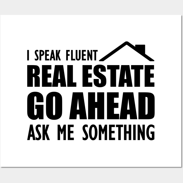 Real Estate - I speak fluent real estate go ahead ask me something Wall Art by KC Happy Shop